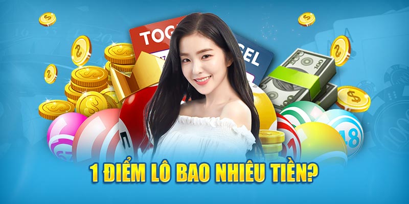 1 điểm lô bao nhiêu tiền? 