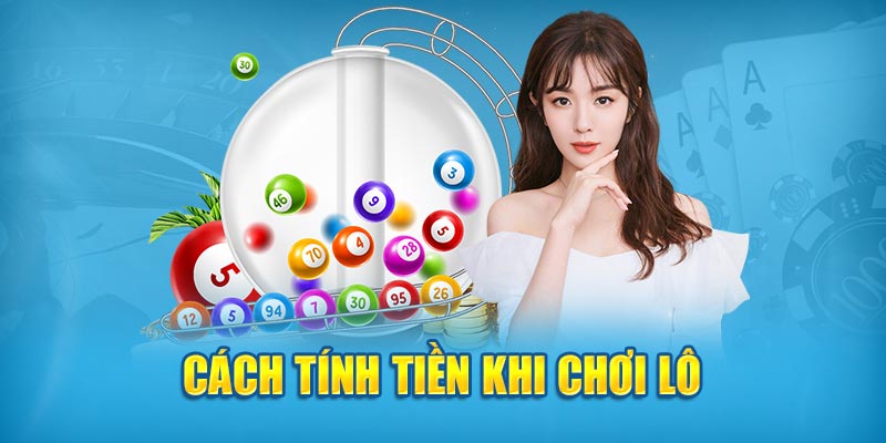 Cách tính tiền khi chơi lô