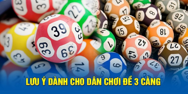 Lưu ý dành cho dân chơi đề 3 càng 