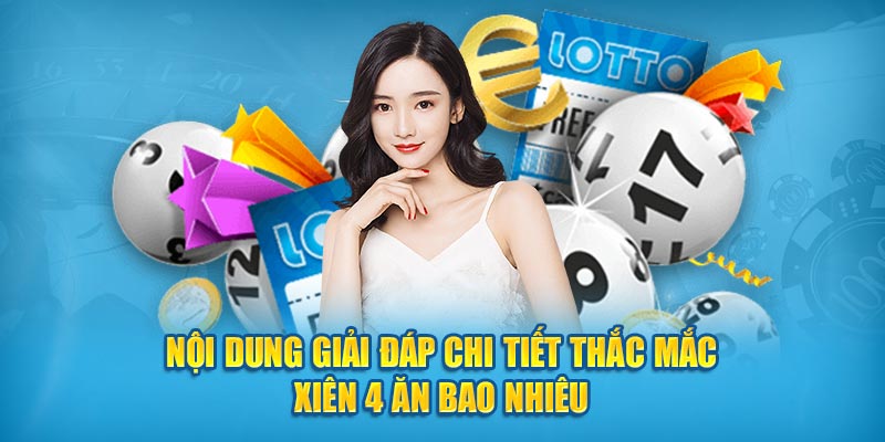 Nội dung giải đáp chi tiết thắc mắc xiên 4 ăn bao nhiêu