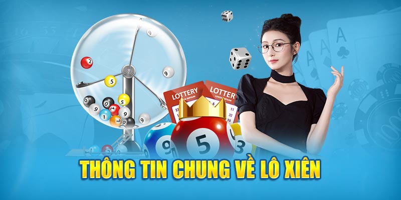 Thông tin chung về đánh lô xiên