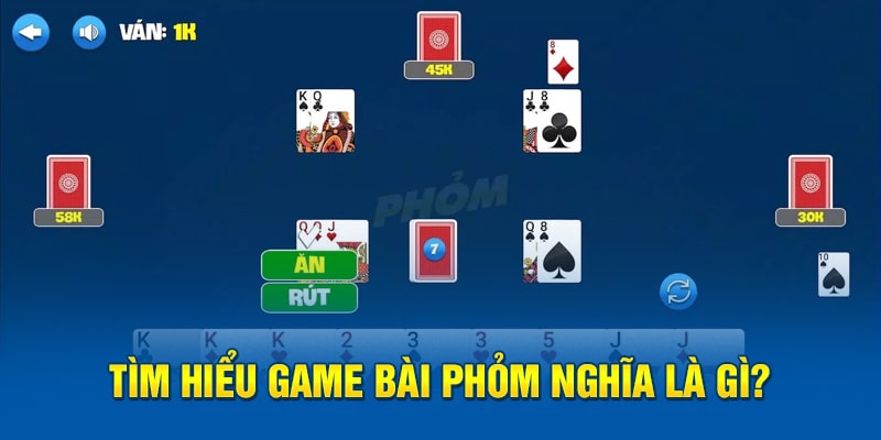 Tìm hiểu game bài phỏm nghĩa là gì?