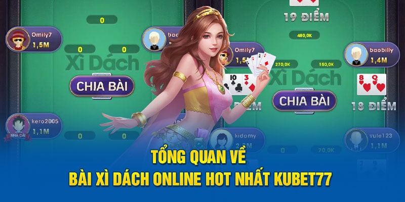 Tổng quan về bài xì dách online hot nhất Kubet77