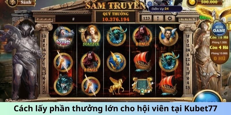 Cách lấy phần thưởng lớn cho hội viên tại Kubet77